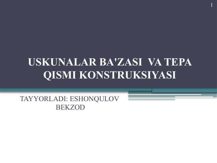 USKUNALAR BA'ZASI  VA TEPA QISMI KONSTRUKSIYASI