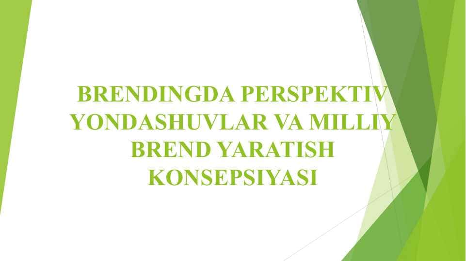 BRENDINGDA PERSPEKTIV YONDASHUVLAR VA MILLIY BREND YARATISH KONSEPSIYASI 1