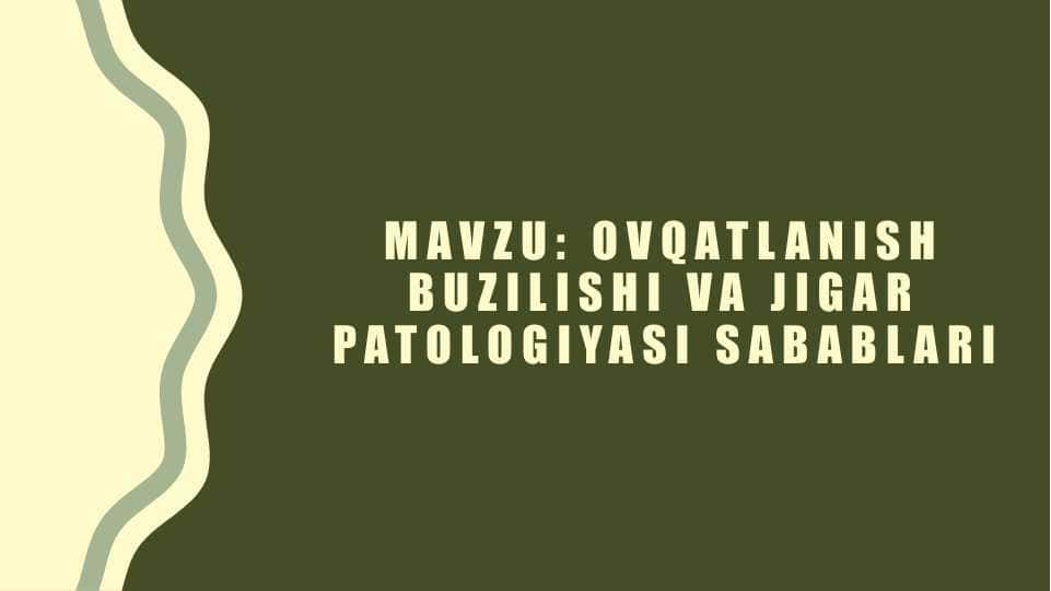 Ovqatlanish Buzilishi va Jigar Patologiyasi Sabablari