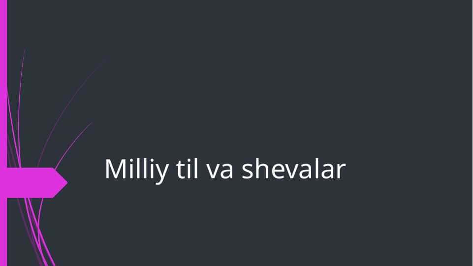 Milliy til va shevalar mavzusida slayd taqdimot