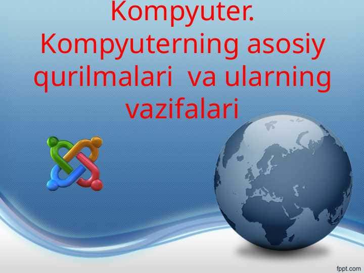 Kompyuter. Kompyuterning asosiy qurilmalari va ularning vazifalari 1