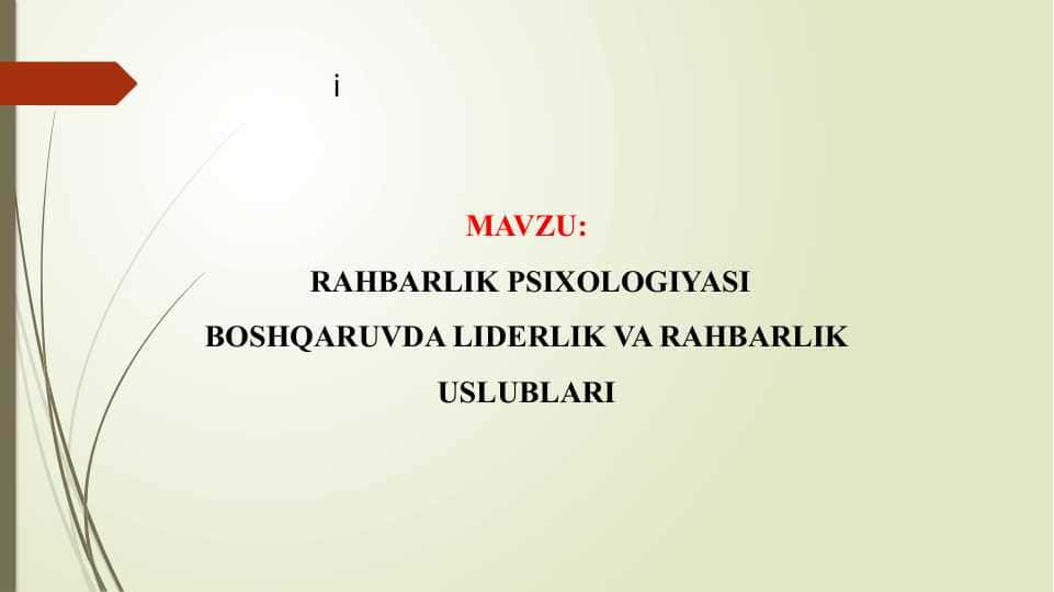 RAHBARLIK PSIXOLOGIYASI BOSHQARUVDA LIDERLIK VA RAHBARLIK USLUBLARI