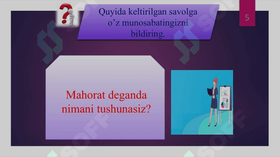 Pedagogning kasbiy mahorati, uning o’qituvchi faoliyatida tutgan o’rni. Pedagogik fikr tarixi va maktab amaliyotida o‘qituvchi mahorati masalalari 5
