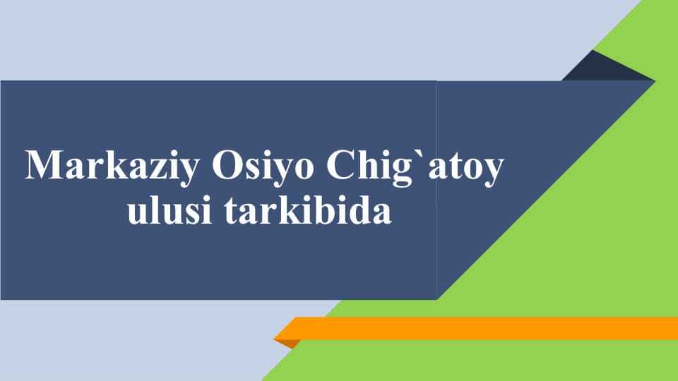 Markaziy Osiyo Chig`atoy ulusi tarkibida 1