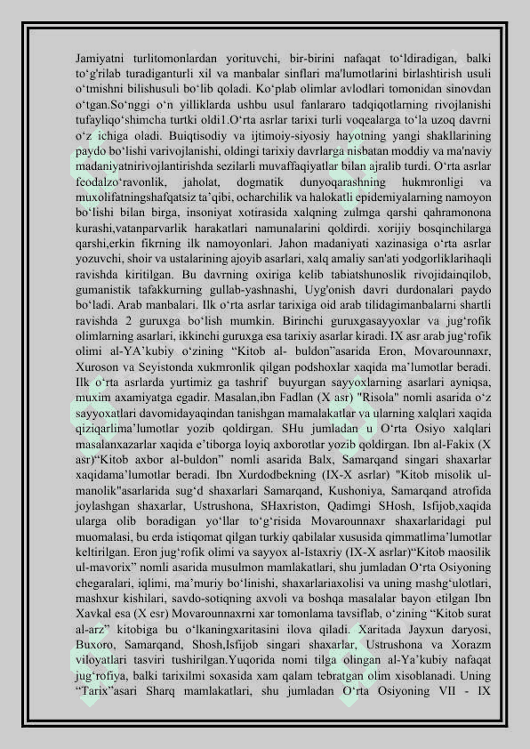 O‘rtа Оsiyoning IХ–ХV аsrlаr tаriхigа оid yozmа mаnbаlаr va ularning o‘rganilishi haqida maqola yozish. 2