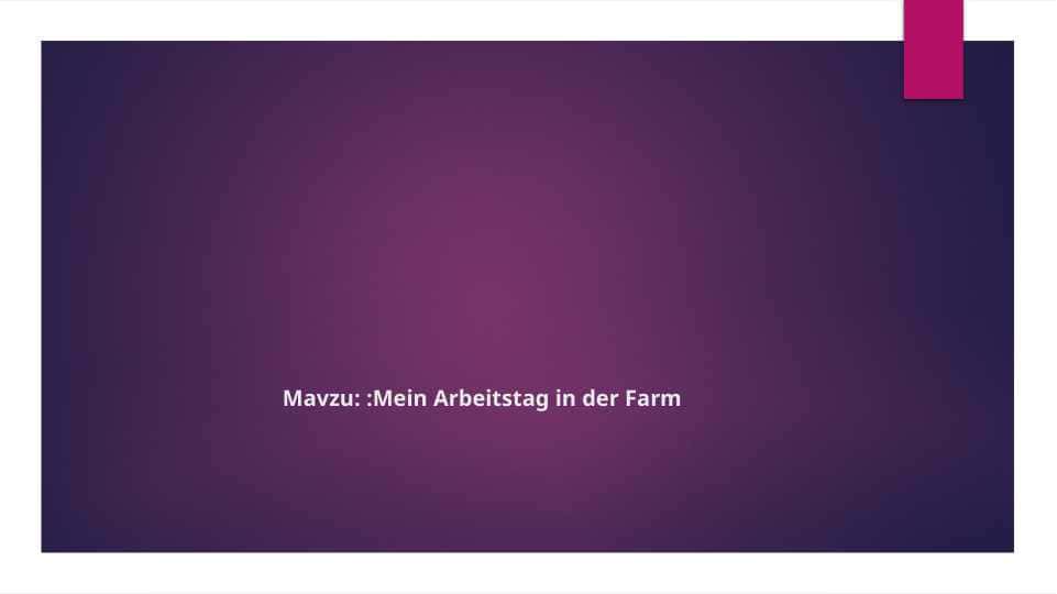 Mein Arbeitstag in der Farm 1