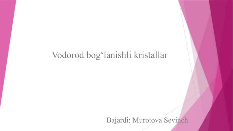 Vodorod bog‘lanishli kristallar 1