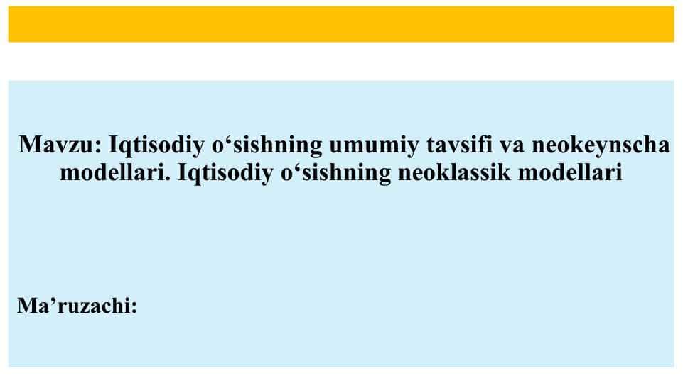 Iqtisodiy o‘sishning umumiy tavsifi va neokeynscha modellari.  Iqtisodiy o‘sishning neoklassik modellari