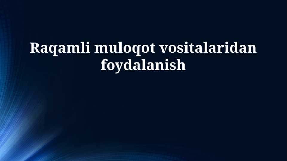 Raqamli muloqot vositalaridan foydalanish