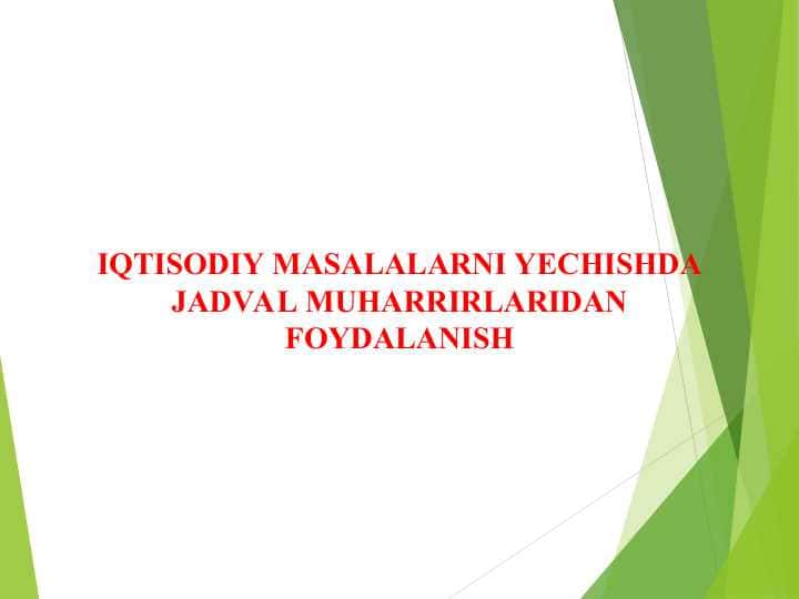 IQTISODIY MASALALARNI YECHISHDA JADVAL MUHARRIRLARIDAN FOYDALANISH 1