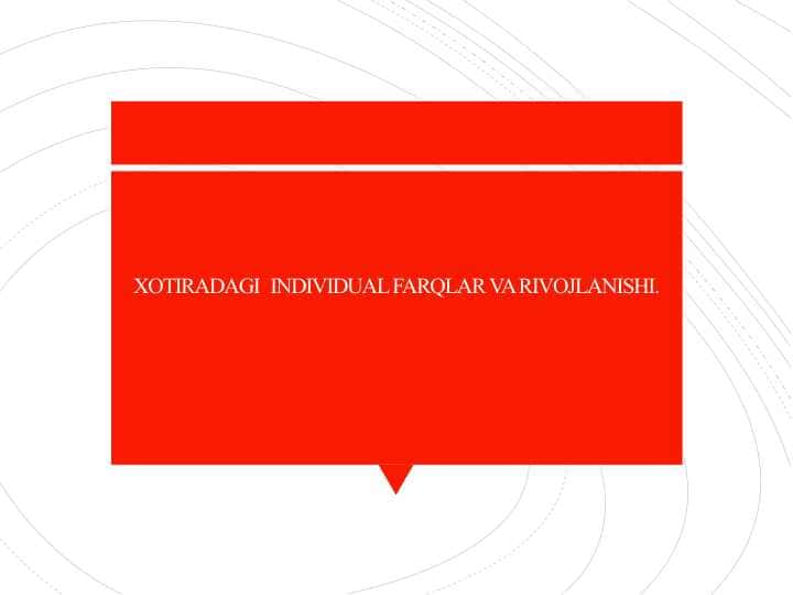 XOTIRADAGI  INDIVIDUAL FARQLAR VA RIVOJLANISHI.