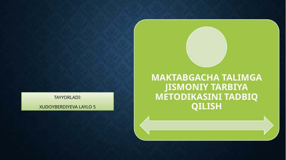 MAKTABGACHA TALIMGA JISMONIY TARBIYA METODIKASINI TADBIQ QILISH