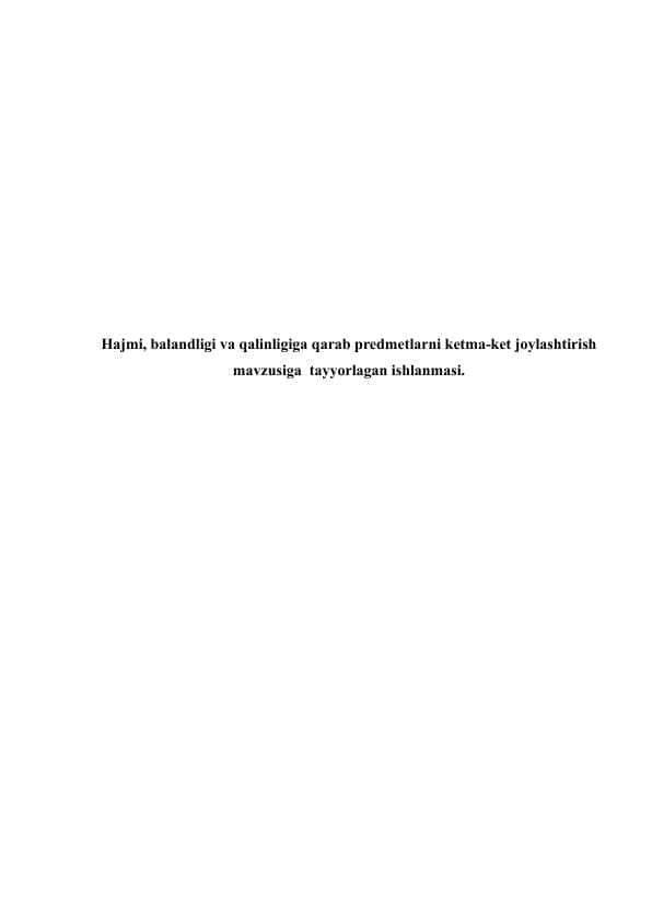 Hajmi, balandligi va qalinligiga qarab predmetlarni ketma-ket joylashtirish