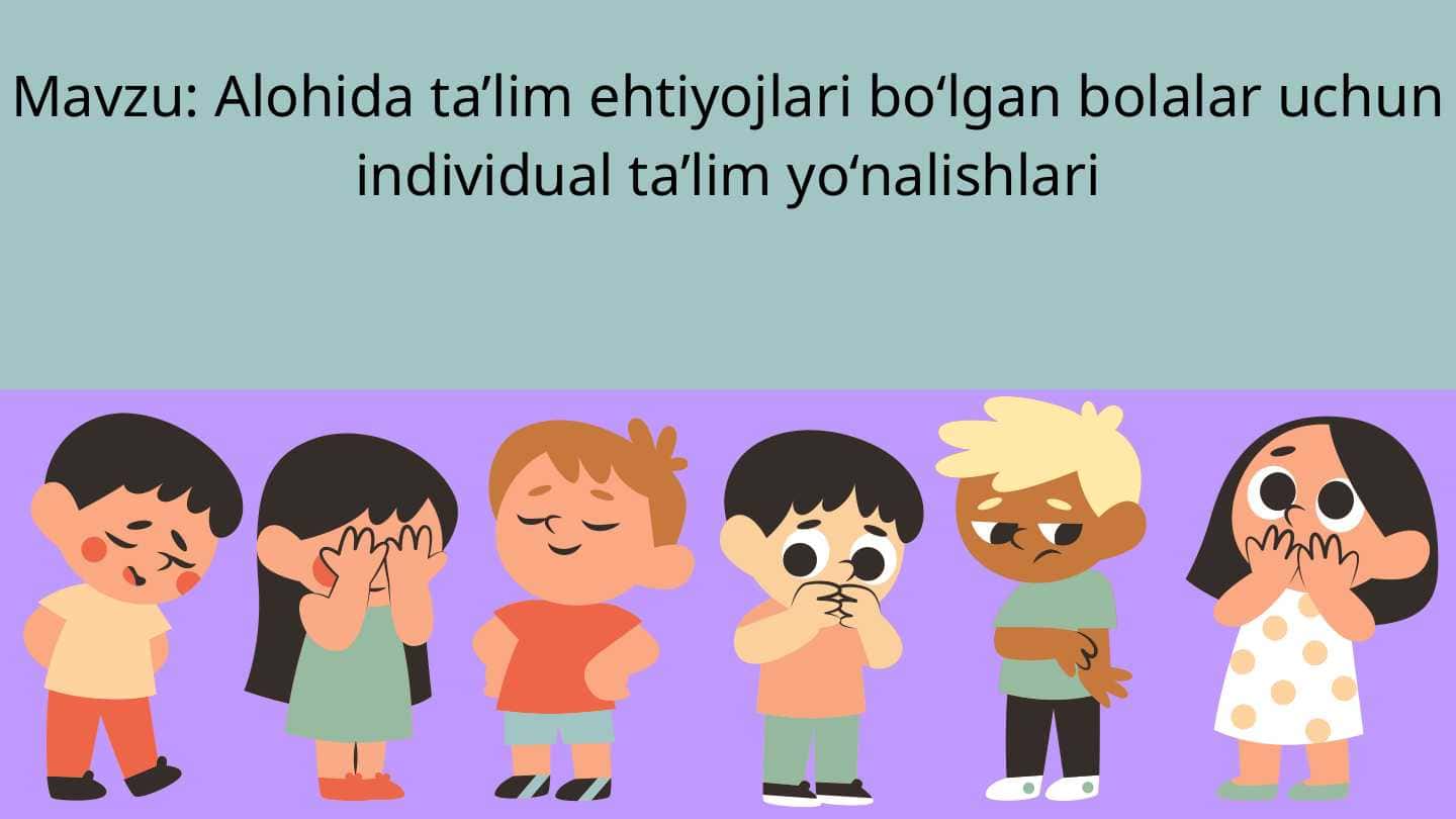 Alohida ta’lim ehtiyojlari bo‘lgan bolalar uchun individual ta’lim yo‘nalishlari