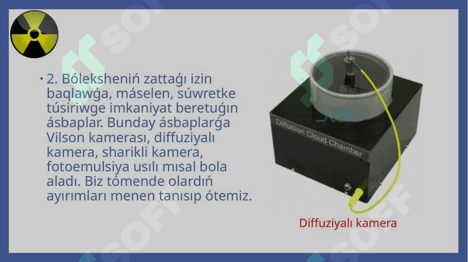 Radioaktiv nurlanıwdı hám bólekshelerdi esapqa alıw usılları 8