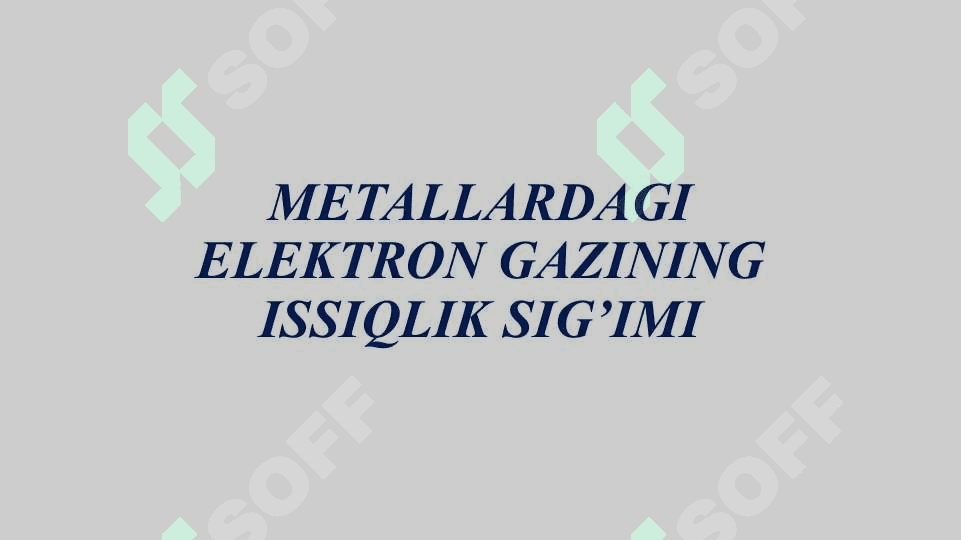 METALLARDAGI ELEKTRON GAZINING ISSIQLIK SIG’IMI 2