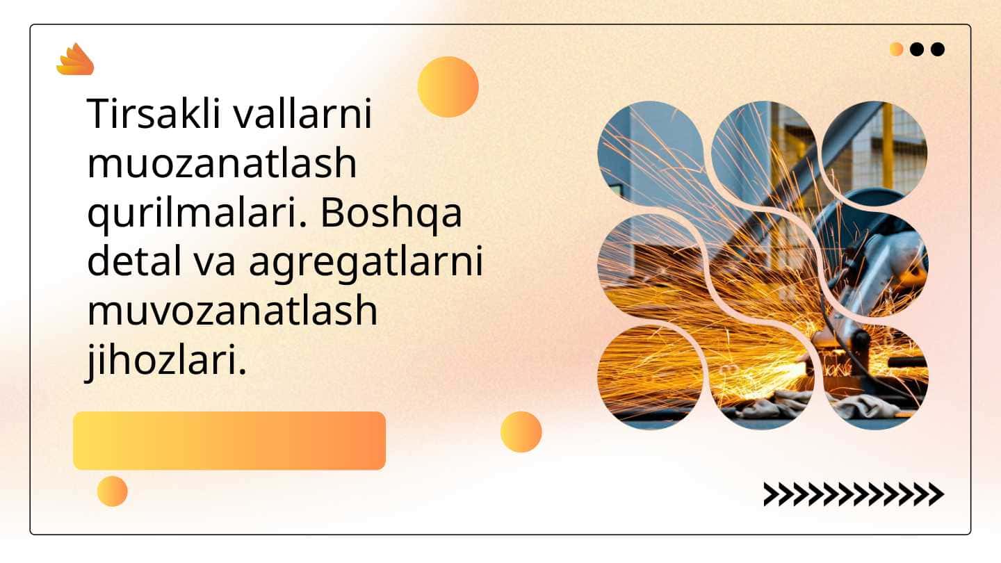 Tirsakli vallarni muozanatlash qurilmalari. Boshqa detal va agregatlarni muvozanatlash jihozlari.