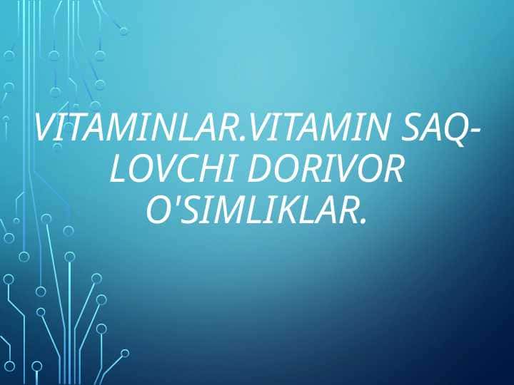 Vitaminlar.Vitamin saqlovchi dorivor o'simliklar 1