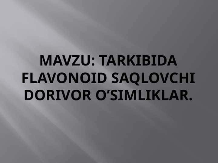 TARKIBIDA FLAVONOID SAQLOVCHI DORIVOR O’SIMLIKLAR. 1