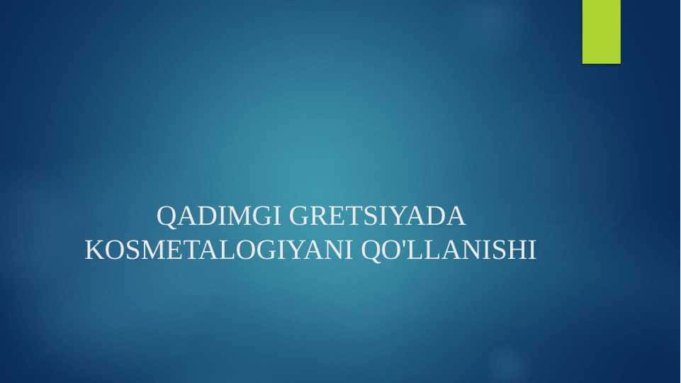 QADIMGI GRETSIYADA KOSMETALOGIYANI QO'LLANISHI 1