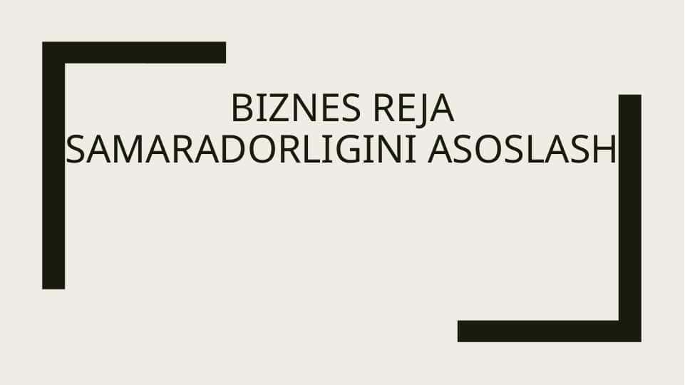 Biznes reja samaradorligini asoslash