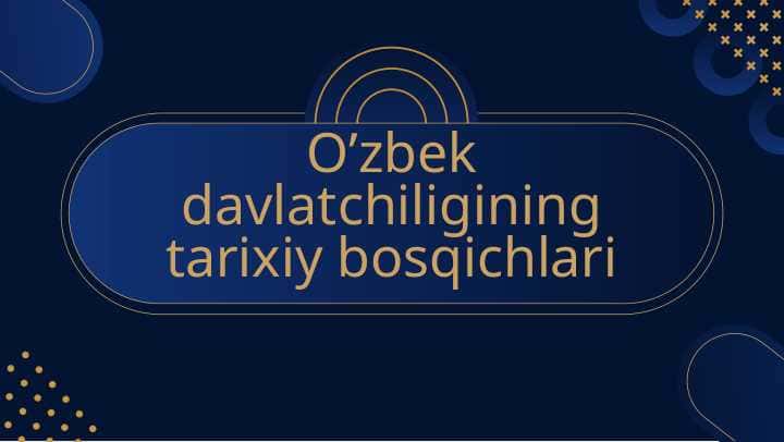 O’zbek davlatchiligining tarixiy bosqichlari 1