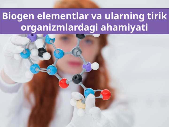 Biogen elementlar va ularning tirikorganizmlardagi ahamiyati 1