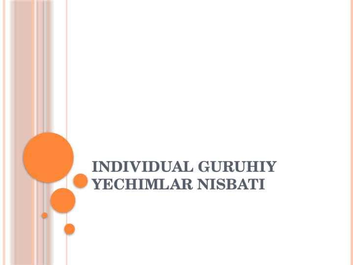 Individual guruhiy yechimlar nisbati