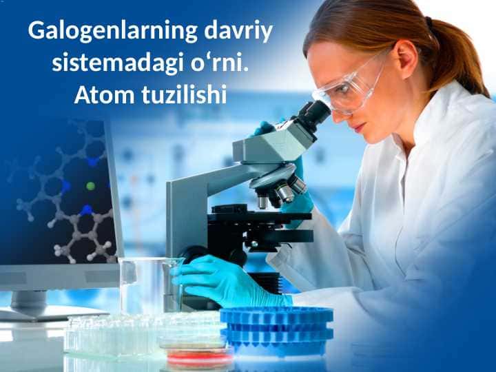 Galogenlarning davriy sistemadagi o‘rni