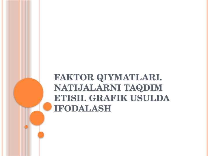 Faktor qiymatlari. Natijalarni taqdim etish. Grafik usulda ifodalash
