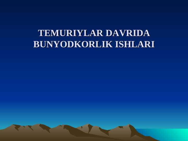 TEMURIYLAR DAVRIDA BUNYODKORLIK ISHLARI