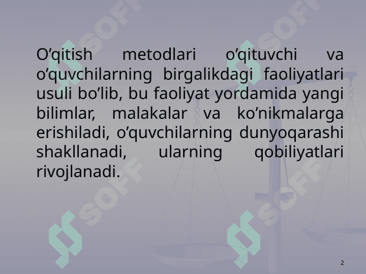 METOD TUSHUNCHASI UNING TURLARI VA TASNIFI. O'QUV BILISH FAOLIYATINI TASHKIL QILISH METODI VA ULAR ORASIDAGI BOG'LIQLIK 2