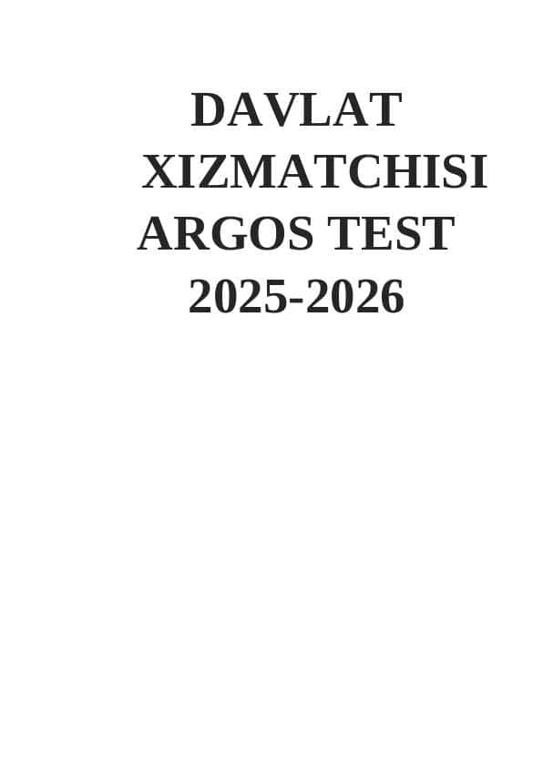 DAVLAT XIZMATCHISI ARGOS ARGOS, Davlat xizmatchisi, test javoblari bilan 2025-2026  Argos 1333 talik test, javoblari bilan. Davlat xizmatchisi 2025-2026