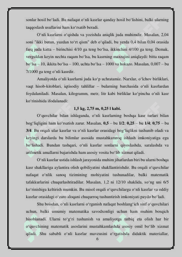 O'nli kasrni to'g'ri kasr ko'rinishida ifodalash. O'nli kasrlar ustida arifmetik amallar. Arifmetik masalalar yechishga o'rgatish metodikasi. Masala va uning tarkibi 6
