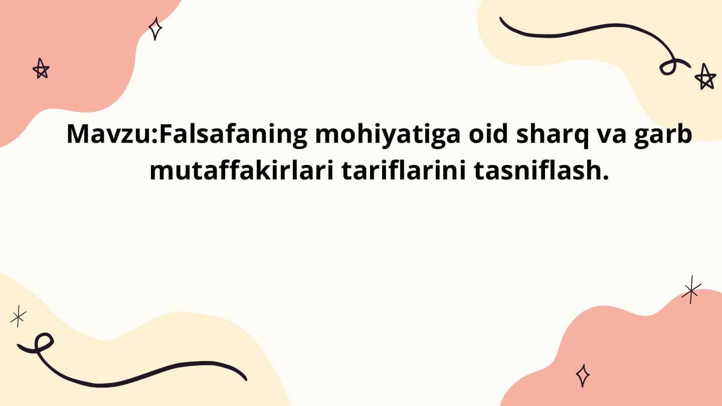 falsafaning mohiyatiga oid sharq va garb mutafakkirlari tariflarini tasniflash