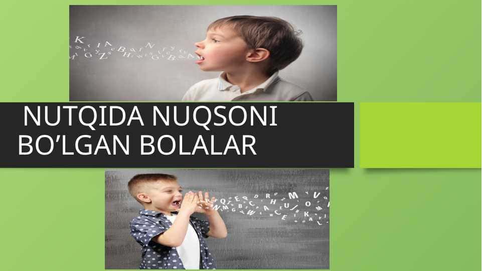 NUTQIDA NUQSONI BO’LGAN BOLALAR