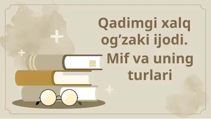 Xalq og’zaki ijodi, mif va uning turlari 1