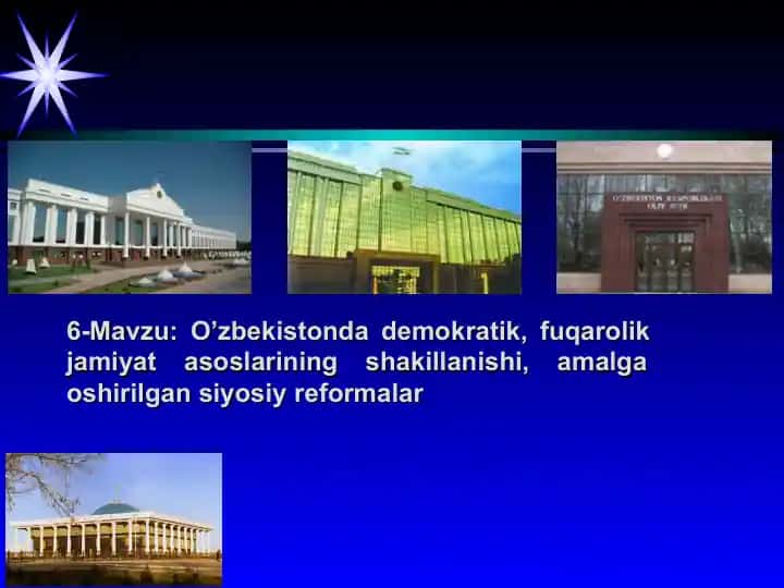 O'zbekistonda demokratik, fuqarolik jamiyat asoslarining shakillanishi, amalga oshirilgan siyosiy reformalar