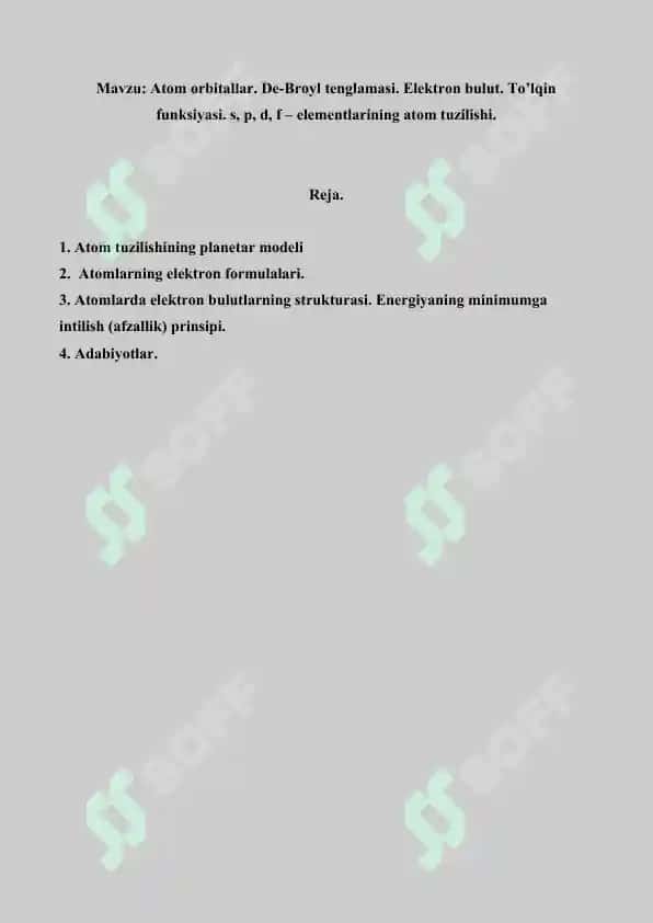 2. Atom orbitallar. De-Broyl tenglamasi. Elektron bulut. To’lqin funksiyasi. s, p, d, f – elementlarining atom tuzilishi. Referat 14 bet. 2
