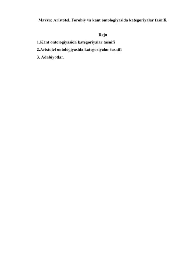 6. Aristotel, Forobiy va Kant ontologiyasida kategoriyalar tasnifi. Referat 7 bet.