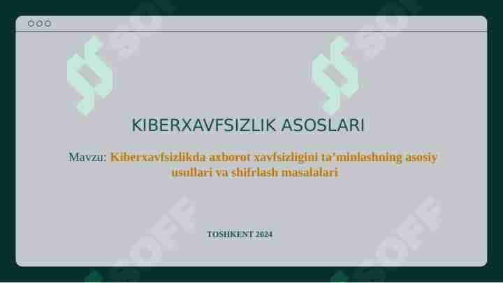 Kiberxavfsizlikda axborot xavfsizligini ta’minlashning asosiy  usullari va shifrlash masalalari