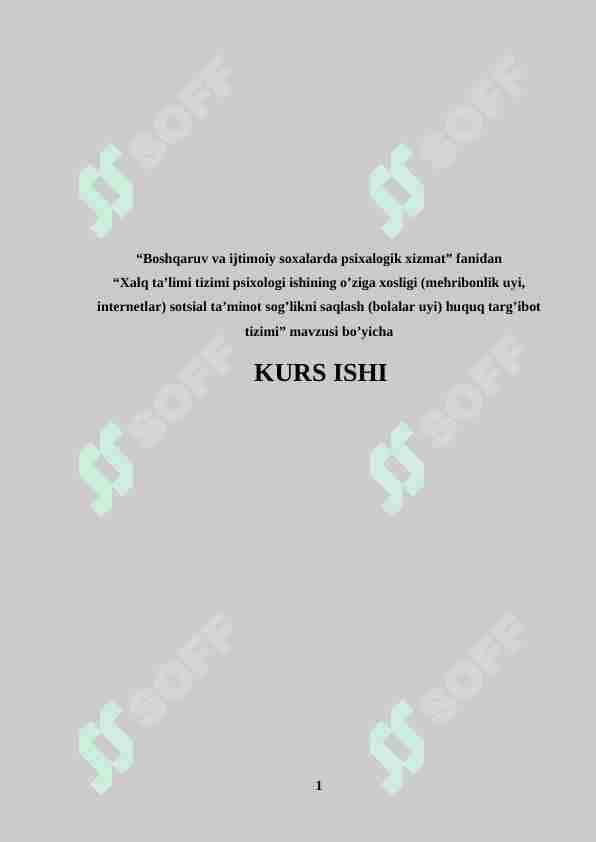 Xalq ta'limi psixologi ishining o'ziga xosligi(mehribonlik uyi,internatlar)sotsial ta'minot sog'liqni saqlash (bolalar uyi) huquq targ'ibot tizimi 1