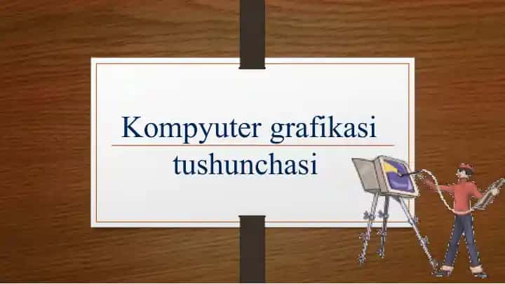 Kompyuter grafikasi tushunchasi
