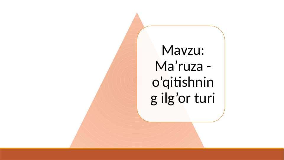 Ma’ruza - o'qitishning ilg'or turi 1