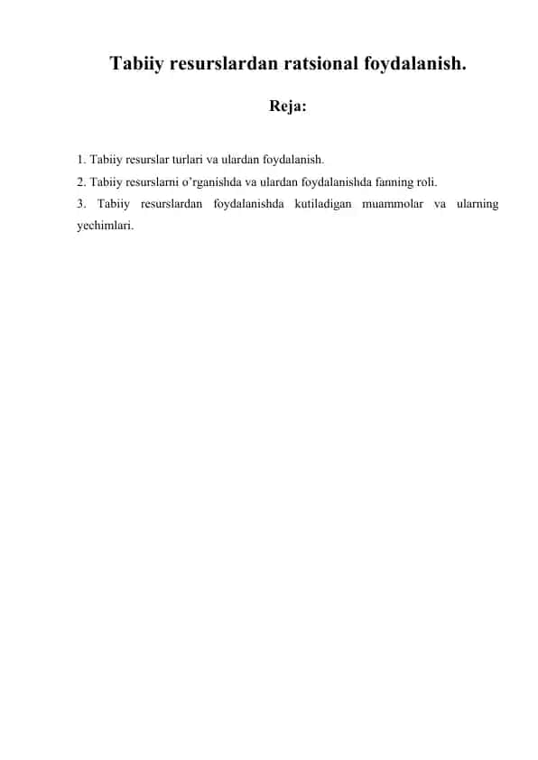 Tabiiy resurslar turlari va ulardan foydalanish.