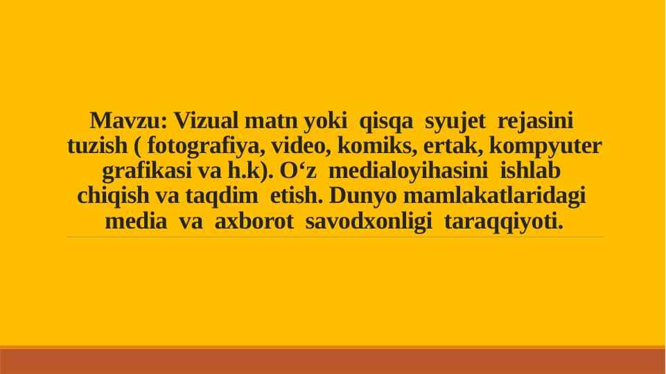 Vizual matn yoki  qisqa  syujet  rejasini  tuzish ( fotografiya, video, komiks, ertak, kompyuter grafikasi va h.k).