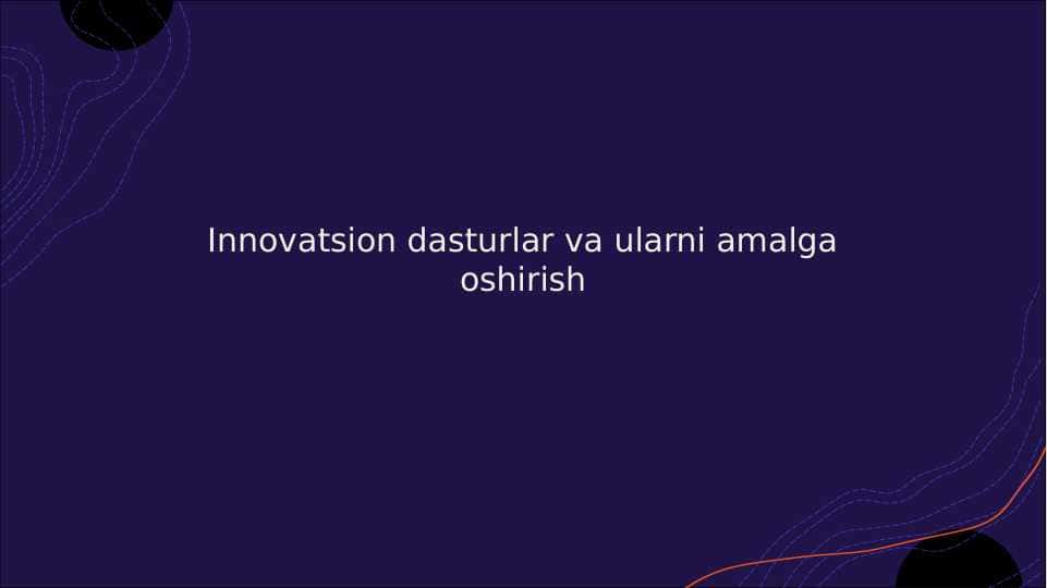 Innovatsion dasturlar va ularni amalga oshirish