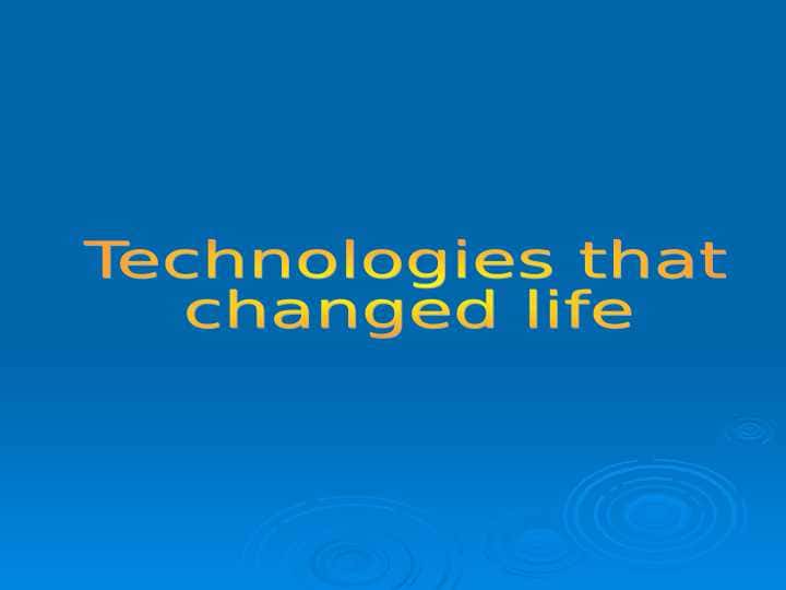 technologies that changed life
