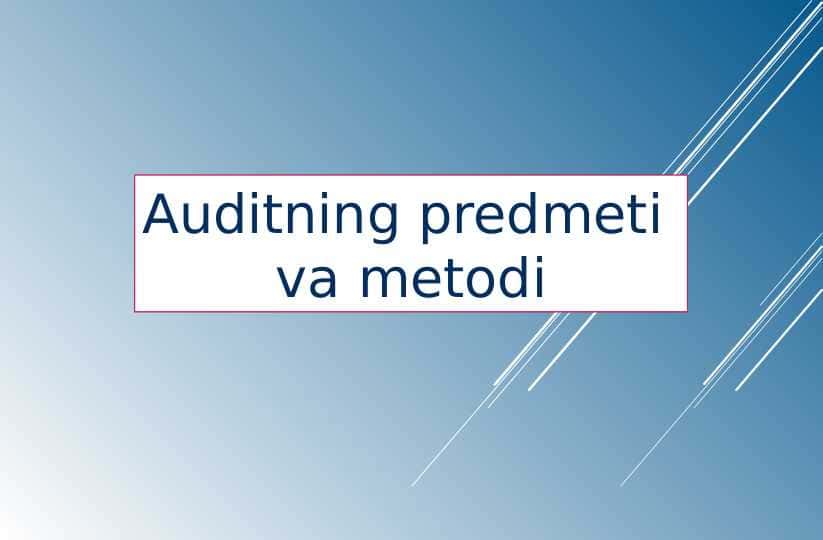Auditning predmeti va metodi 1