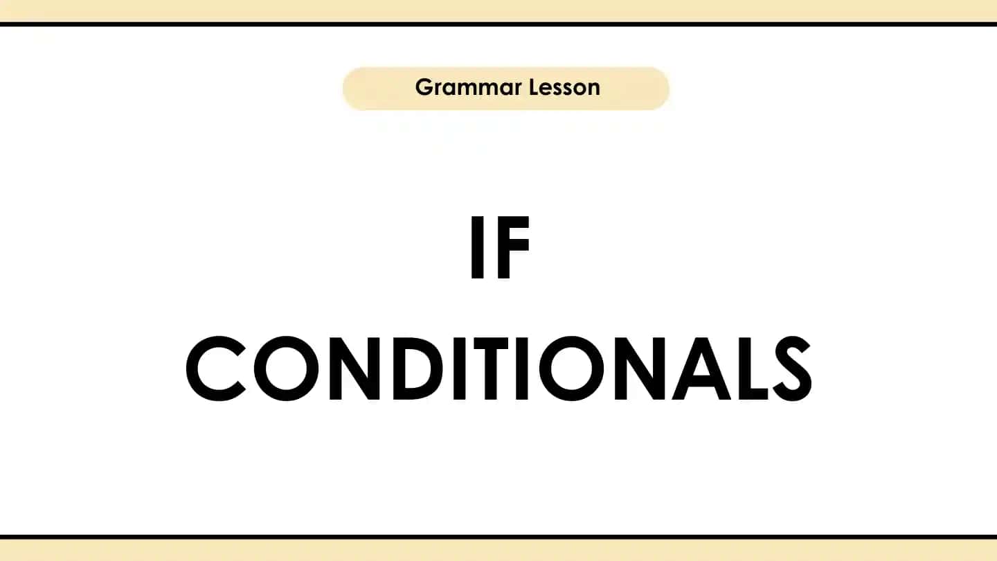 IF CONDITIONALS Grammar Lesson